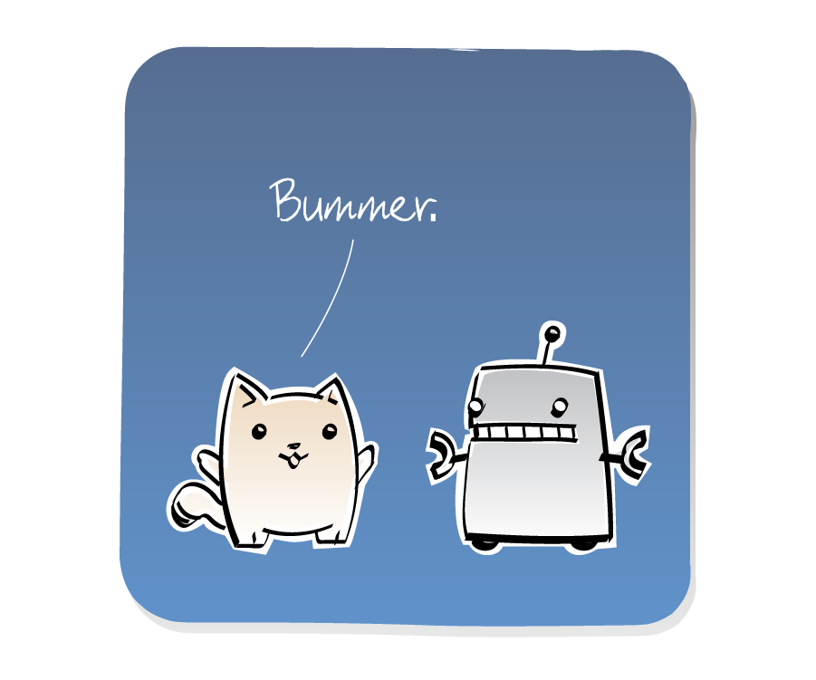 Panel 3: Cat responds to Robot. Cat says: "Bummer."
