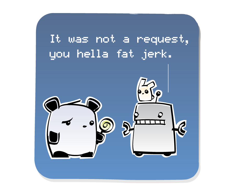 Panel 3: Robot threatens Panda. Robot says: "It was not a request, you hella fat jerk."