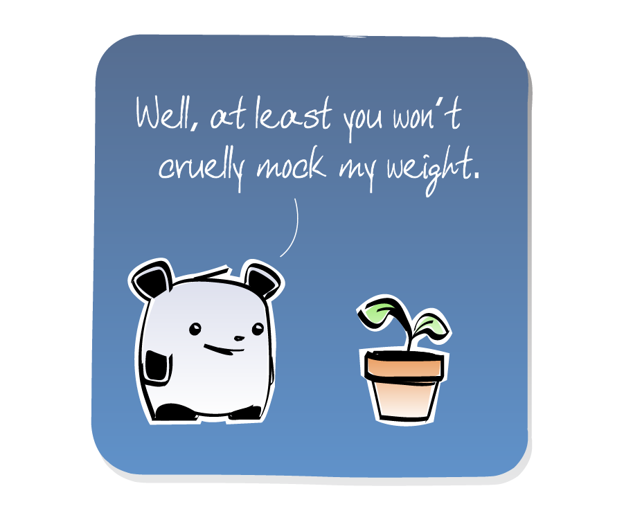 Panel 1: Panda happily addresses Plant. Panda says: "Well, at least you won't cruelly mock my weight."