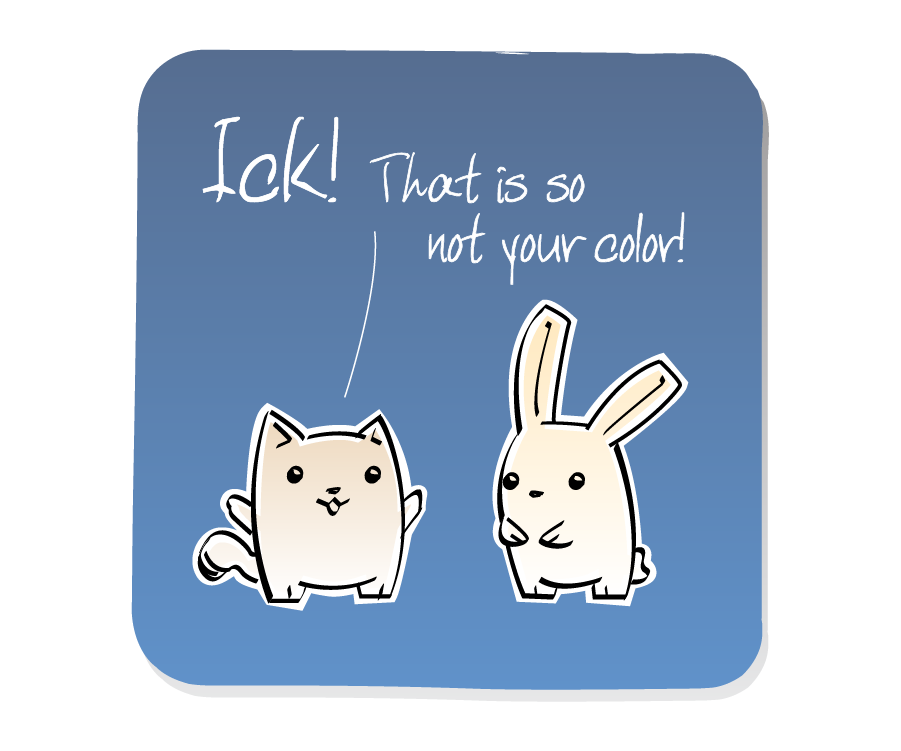 Panel 1: Cat insults Bunny. Cat says: "Ick! That is so not your color!"