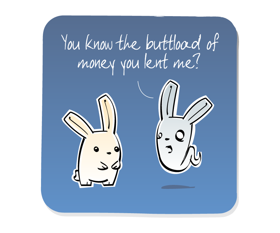 Panel 1: Bunny Ghost gloats to Bunny. Bunny Ghost says: "You know the buttload of money you lent me?"