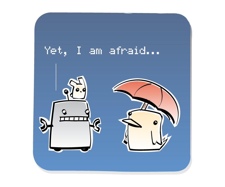 Panel 3: Robot, with an eep on his head, answers Bird, who is holding an umbrella. Robot says: "Yet, I am afraid..."