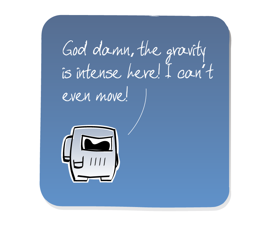 Panel 1: Spaceman stands alone, talking to himself. Spaceman says: "God damn, the gravity is intense here! I can't even move!"