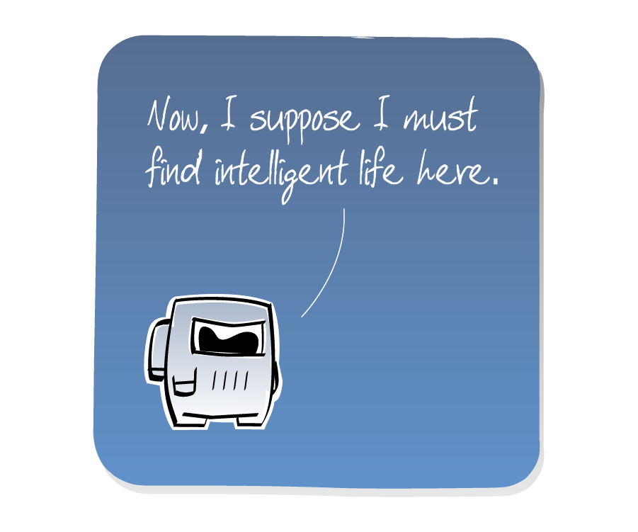 Panel 1: Spaceman stands alone, talking to himself. Spaceman says: "Now, I suppose I must find intelligent life here."
