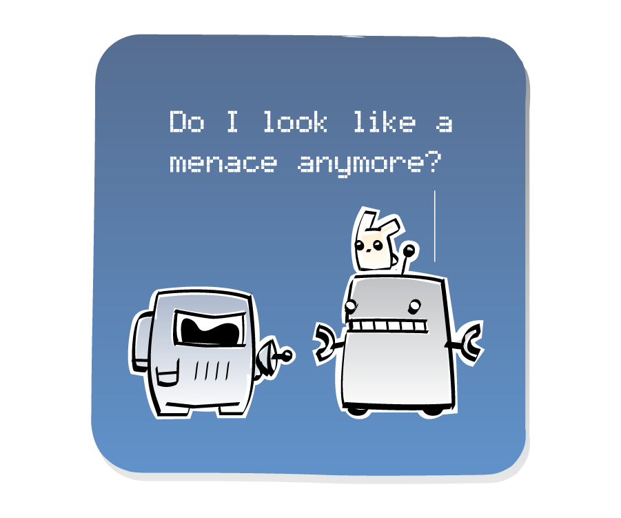Panel 2: Robot, with an Eep on his head, calmly speaks to Spaceman, who is aiming a blaster at him. Robot says: "Do I look like a menace anymore?"
