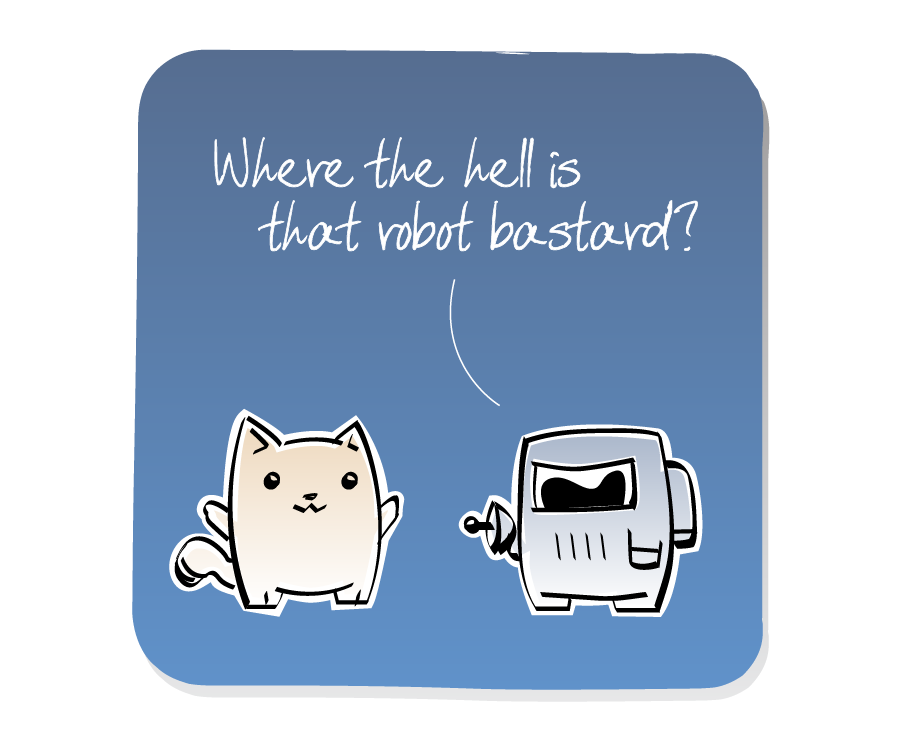 Panel 2: Spaceman stands next to Cat, holding a blaster. Spaceman says: "Where the hell is that robot bastard?"