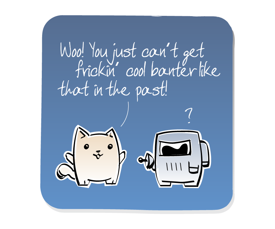 Panel 3: Cat celebrates excitedly while a question mark floats above Spaceman's head. Cat says: "Woo! You just can't get frickin' cool banter like that in the past!"