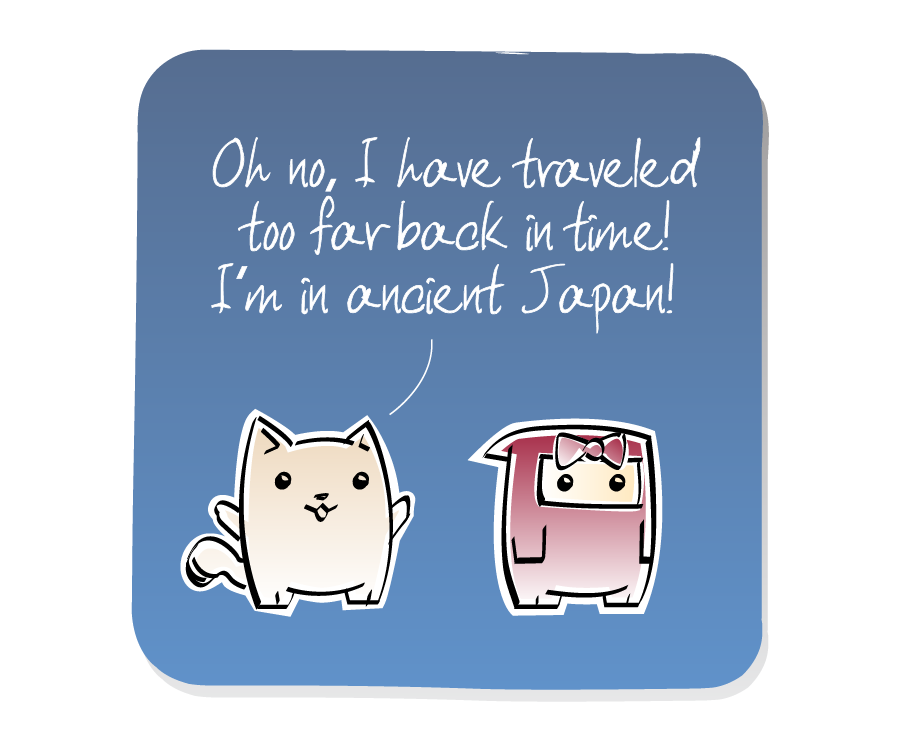 Panel 1: Cat stands behind Ninja Girl. Cat says: "Oh no, I have traveled too far back in time! I'm in ancient Japan!"