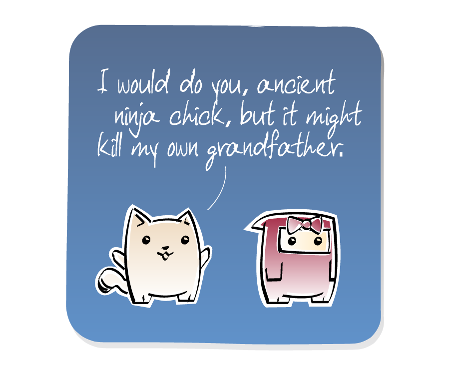 Panel 2: Cat continues talking to Ninja Girl. Cat says: "I would do you, ancient ninja chick, but it might kill my own grandfather."