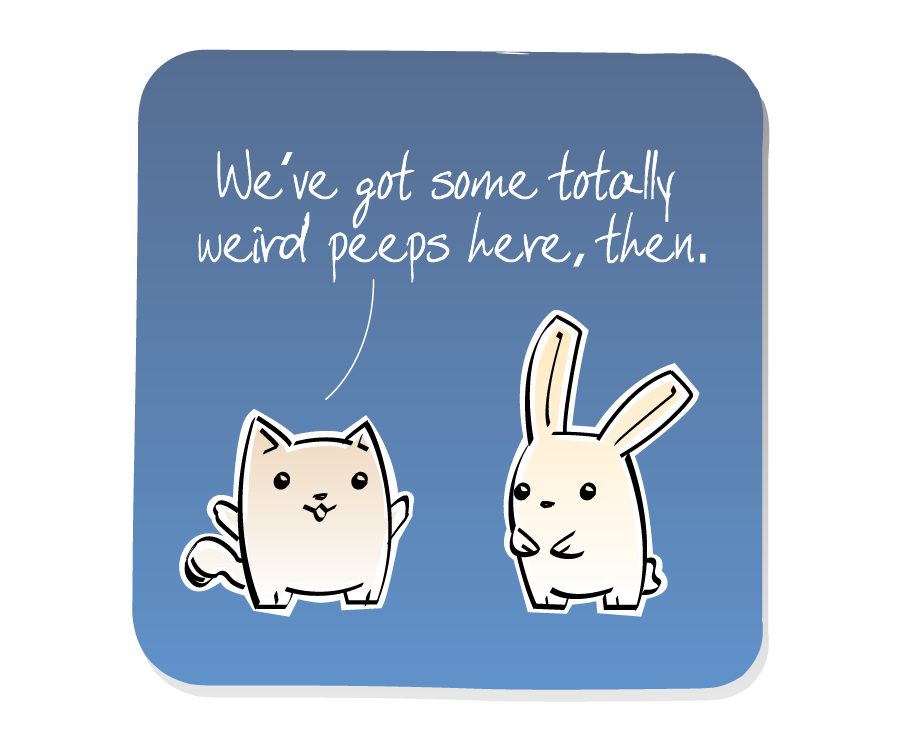 Panel 2: Cat continues talking to Bunny. Cat says: "We've got some totally weird peeps here, then."