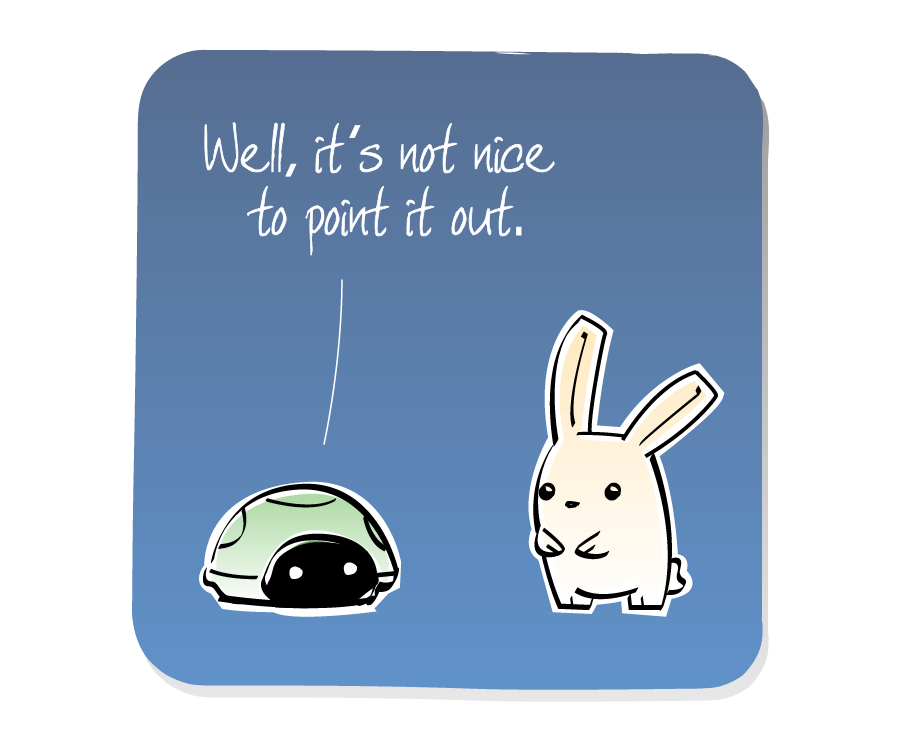 Panel 3: Turtle pulls its head back into its shell while speaking to Bunny. Turtle says: "Well, it's not nice to point it out."