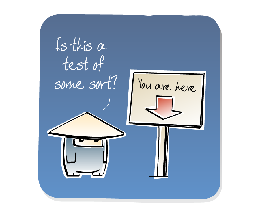 Panel 2: Ninja, wearing a hat, continues to stand next to a sign that says 'You are here' with a red arrow pointing down. Ninja says: "Is this a test of some sort?" Sign says: "You are here"