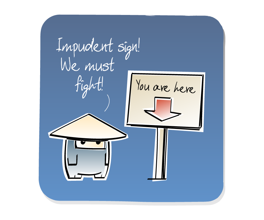 Panel 3: Ninja, wearing a hat, threatens a sign that says 'You are here' with a red arrow pointing down. Ninja says: "Impudent sign! We must fight!" Sign says: "You are here"