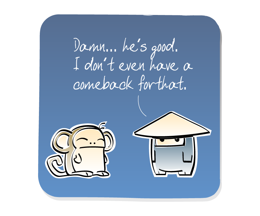 Panel 3: Ninja, wearing a hat, is impressed by Monkey's wisdom. Ninja says: "Damn... he's good. I don't even have a comeback for that."