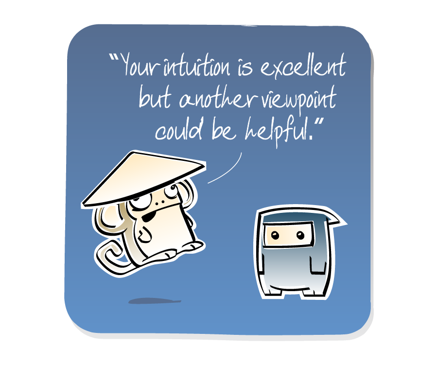 Panel 2: Monkey, wearing a hat, jumps to respond to Ninja. Monkey says: ""Your intuition is excellent but another viewpoint could be helpful.""