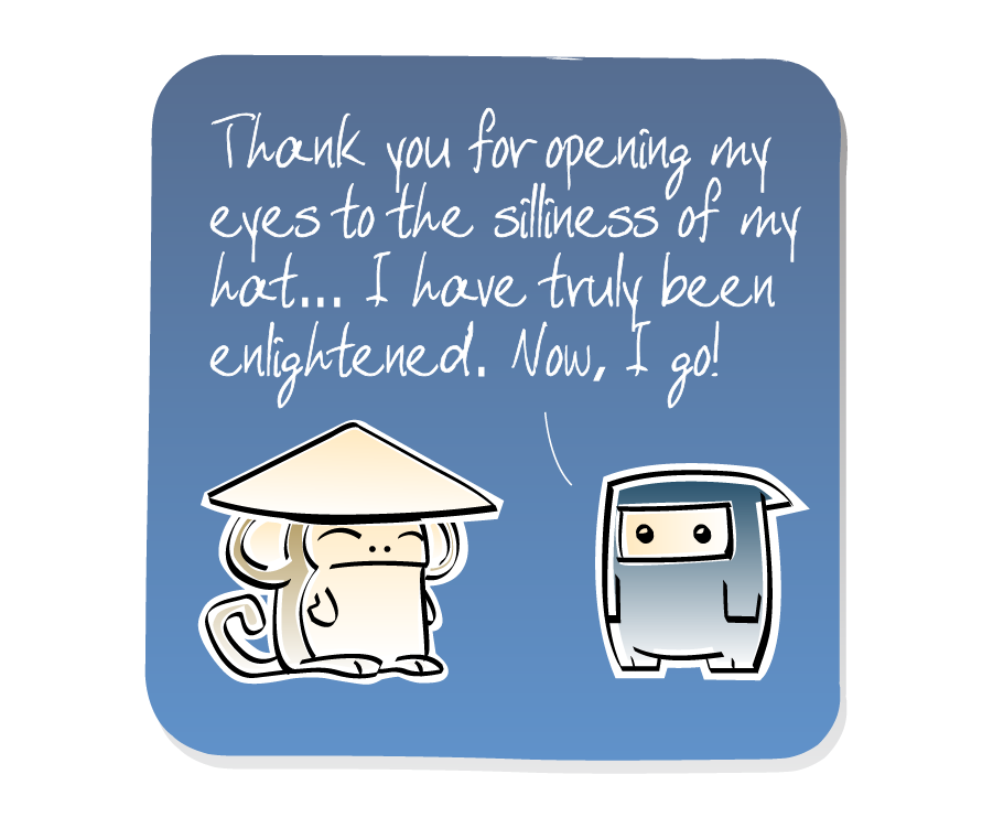 Panel 1: Ninja thanks Monkey, who is wearing a hat. Ninja says: "Thank you for opening my eyes to the silliness of my hat... I have truly been enlightened. Now, I go!"
