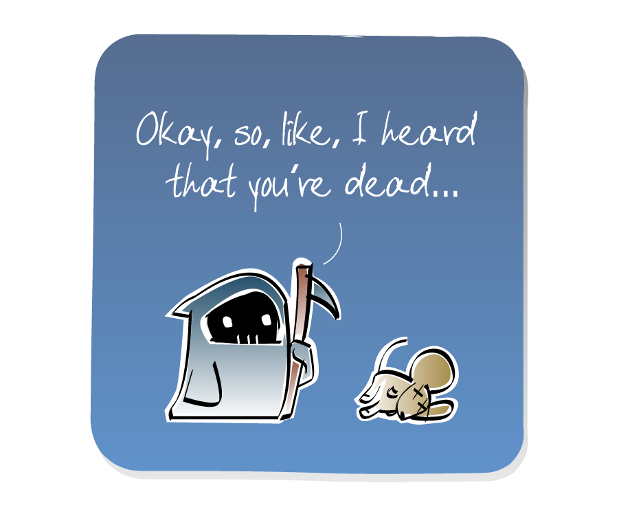 Panel 1: Death, holding a scythe, stands next to a dead Mouse. Death says: "Okay, so, like, I heard that you're dead..."