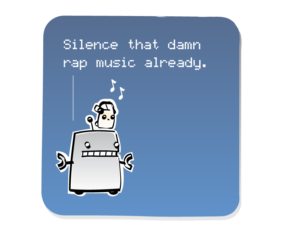 Panel 1: An Eep sits on Robot's head wearing headphones and listening to music. Robot says: "Silence that damn rap music already."