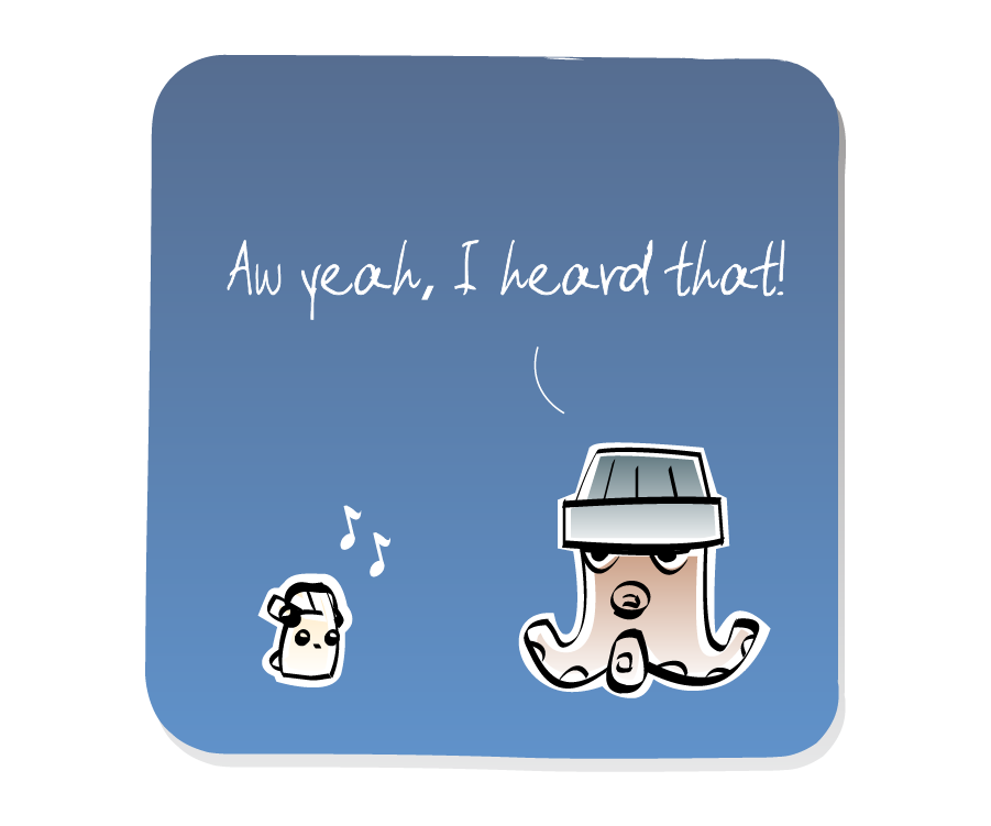 Panel 3: Octopus, wearing a hat, responds to an Eep, who is wearing headphones and listening to music. Octopus says: "Aw yeah, I heard that!"