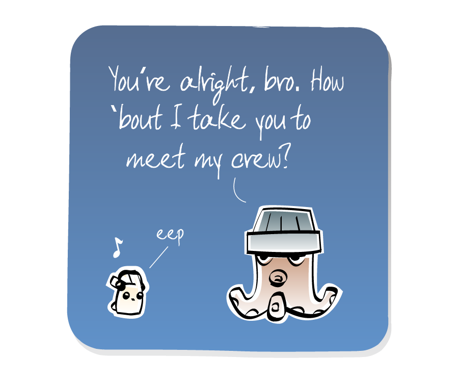 Panel 1: Octopus, wearing a hat, speaks to an Eep, who is wearing headphones and listening to music. Octopus says: "You're alright, bro. How 'bout I take you to meet my crew?" Eeps says: "eep"
