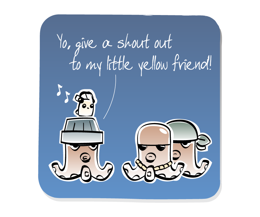 Panel 2: Octopus, wearing a hat, introduces the Eep wearing headphones to two fellow Octopuses. Octopus says: "Yo, give a shout out to my little yellow friend!"