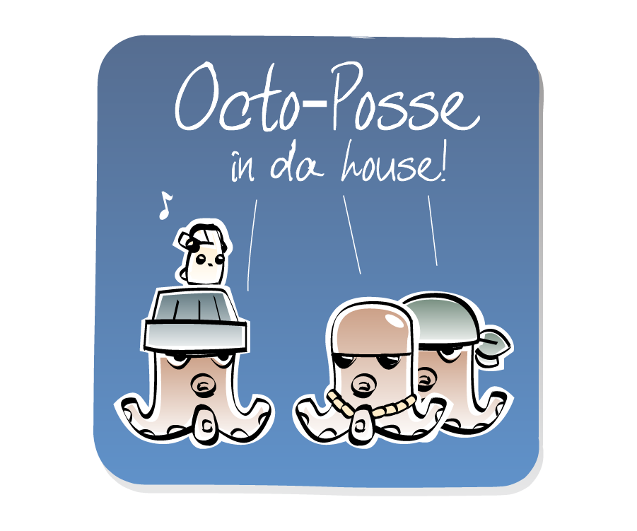 Panel 3: Octopus and his friends shout together while an Eep sits on top of his hat, weaing headphones. Octopus says: "Octo-Posse in da house!"