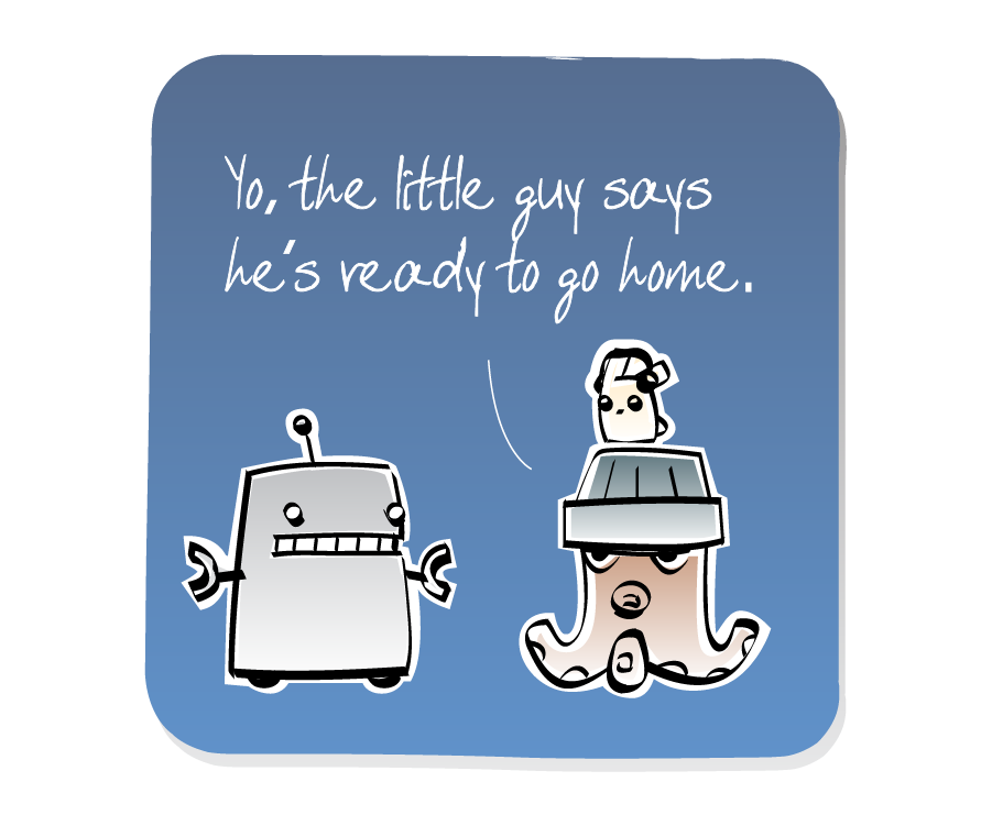 Panel 1: Octopus, wearing a hat with an Eep on top, talks to Robot. The Eep is listening to music on his headphones. Octopus says: "Yo, the little guy says he's ready to go home."