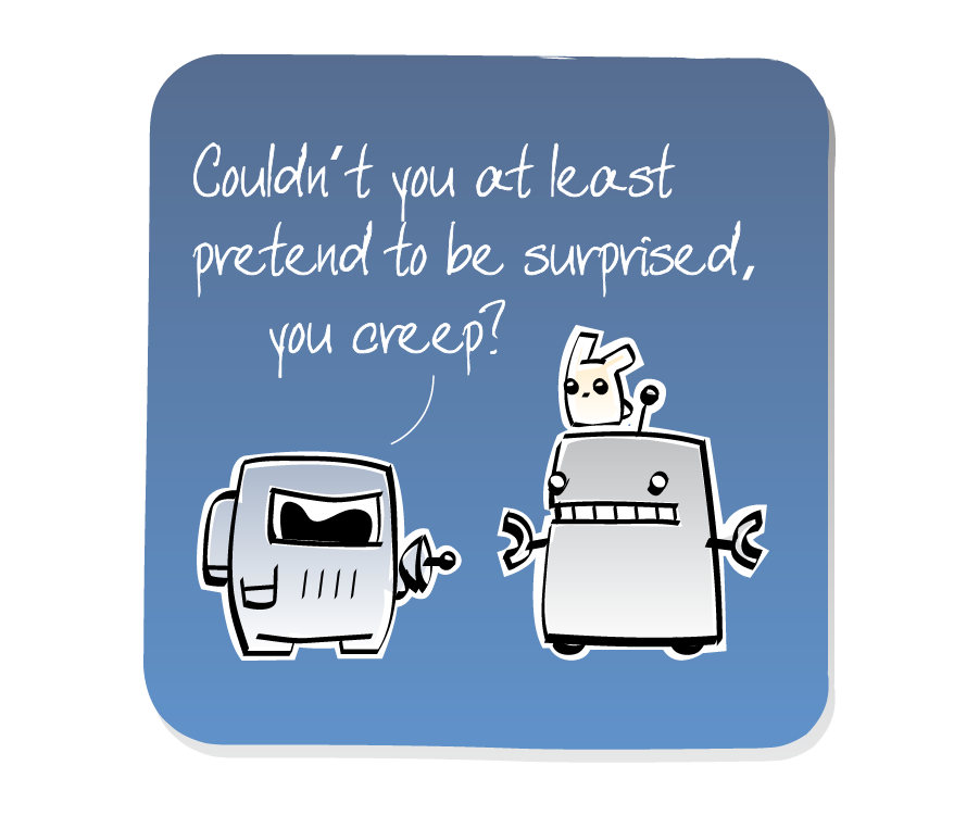 Panel 3: Spaceman, holding a blaster, responds to Robot, who has an Eep on his head. Spaceman says: "Couldn't you at least pretend to be surprised, you creep?"