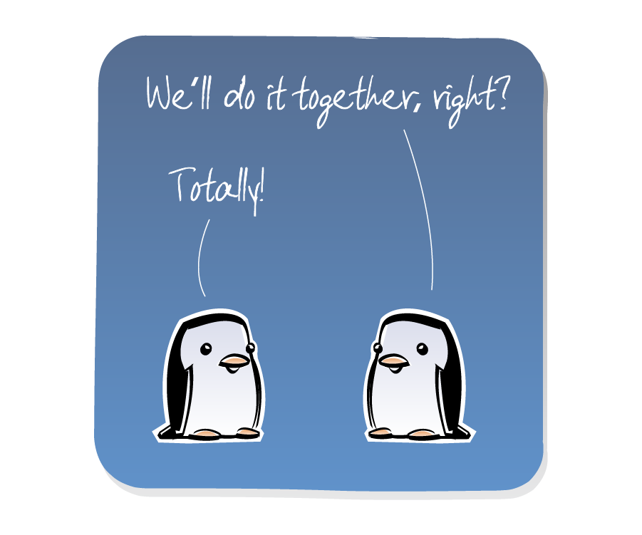 Panel 3: Two Penguins start talking, breaking the silence. Penguin says: "We'll do it together, right?" Penguin says: "Totally!"