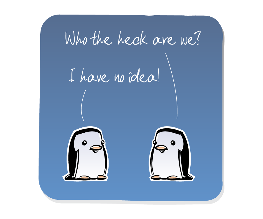 Panel 3: Two Penguins continue facing each other, talking. Penguin says: "Who the heck are we?" Penguin says: "I have no idea!"