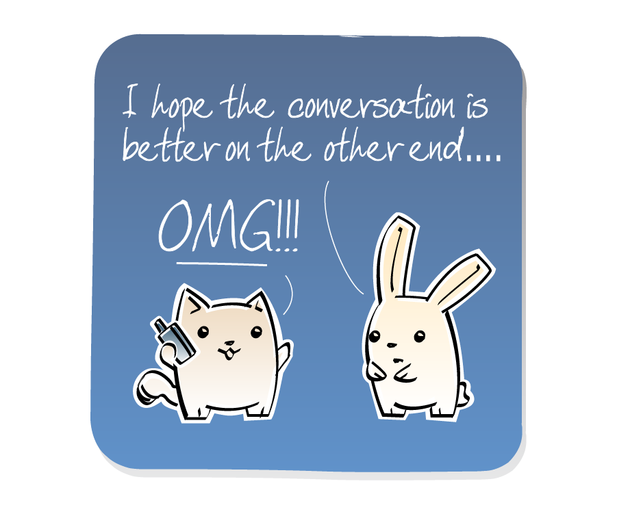 Panel 3: Bunny addresses the reader while Cat continues to talk on his cell phone. Bunny says: "I hope the conversation is better on the other end...." Cat says: "OMG!!!"