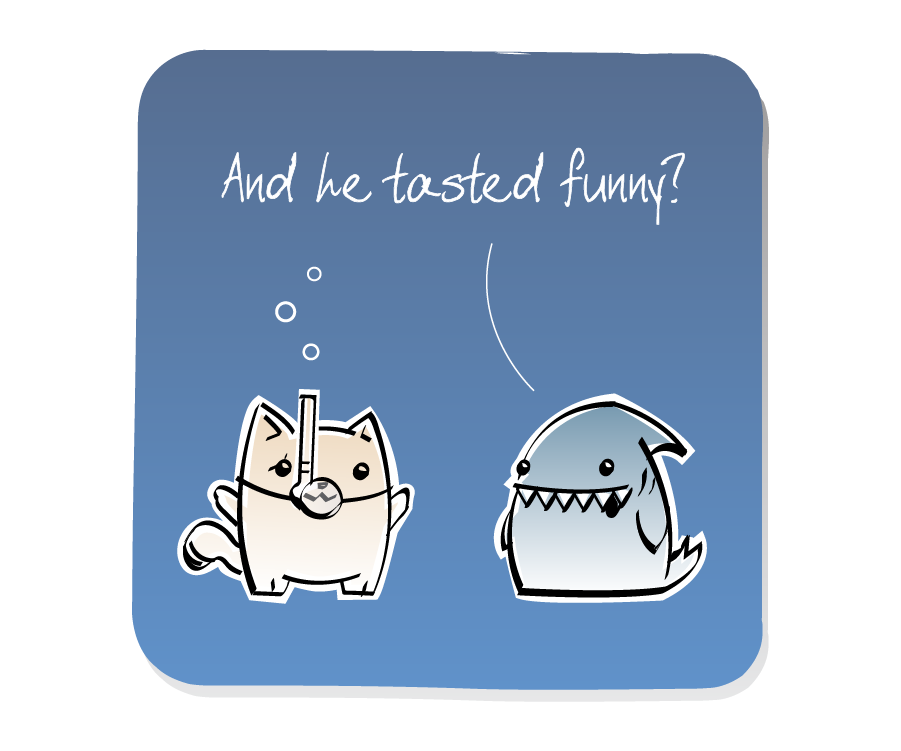 Panel 3: Shark continues to repsond to Cat, who is wearing a snorkel mask with bubbles. Shark says: "And he tasted funny?"