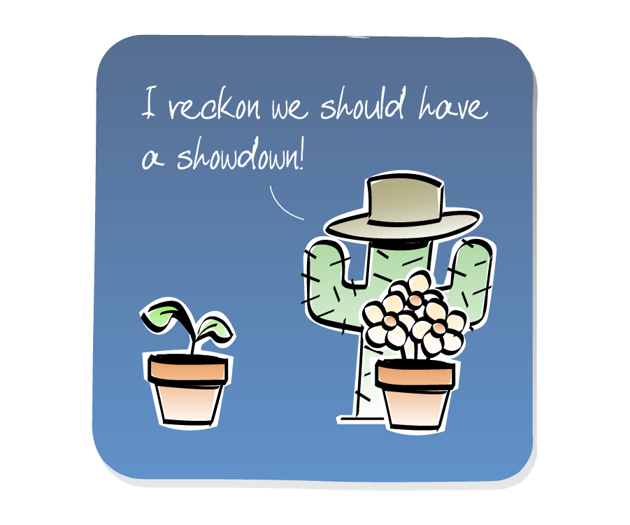 Panel 1: A Cactus wearing a cowboy hat challenges Plant, who is in a pot. A bunch of Flowers in a pot looks on. Cactus says: "I reckon we should have a showdown!"