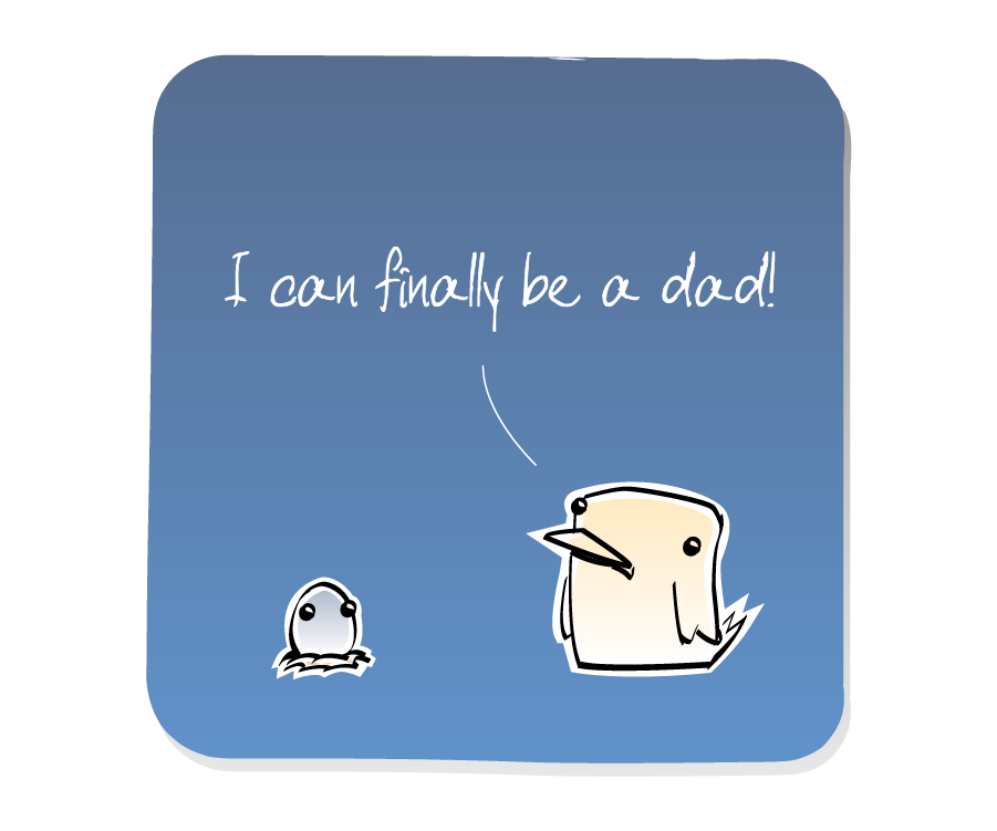 Panel 2: Bird stands next to a small Egg in a nest. Bird says: "I can finally be a dad!"