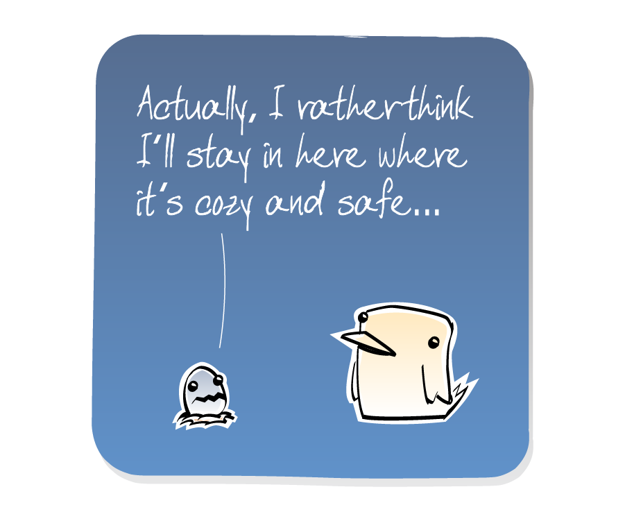 Panel 2: Egg, in a small nest, speaks from inside its shell while Bird looks on. Egg says: "Actually, I rather think I'll stay in here where it's cozy and safe..."