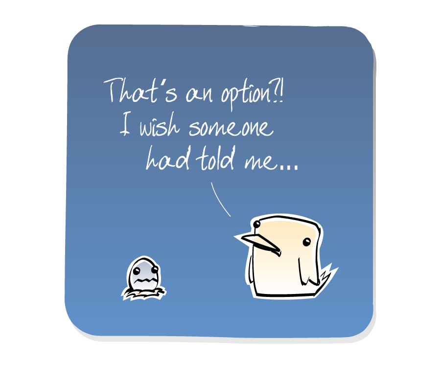 Panel 3: Egg, in a small nest, looks on while Bird answers. Bird says: "That's an option?! I wish someone had told me..."