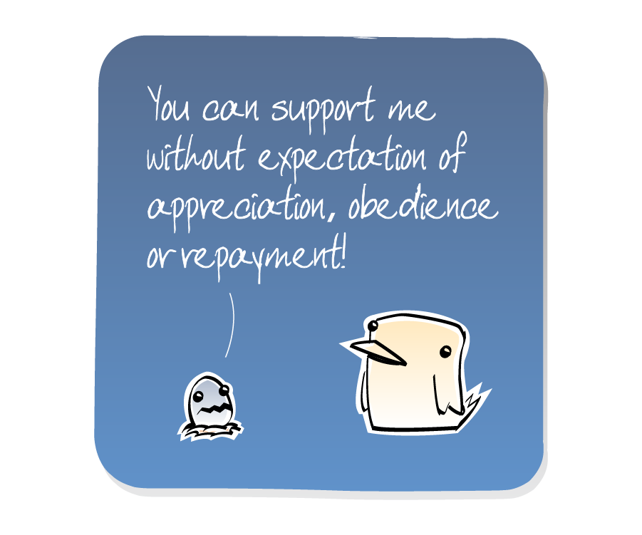 Panel 2: Egg, in a small nest, answers Bird. Egg says: "You can support me without expectation of appreciation, obedience or repayment!"