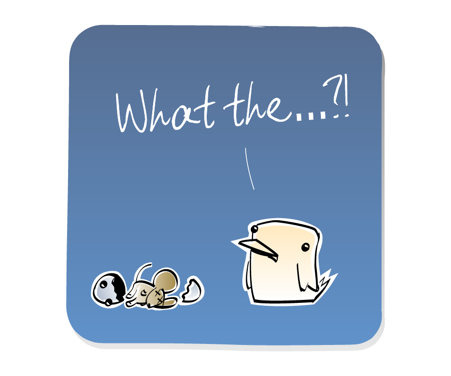 Panel 2: Mouse lies in the broken shell of an Egg while Bird looks on in disbelief. Bird says: "What the...?!"