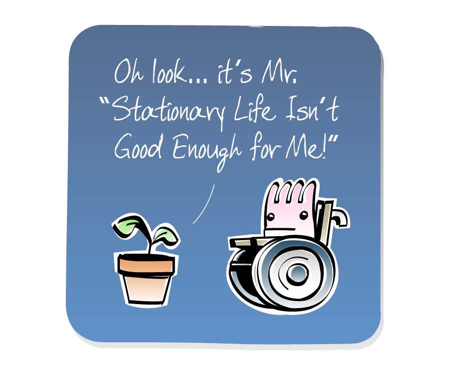 Panel 1: Plant, in a pot, confronts Sea Anemone, who is sitting in a wheelchair. Plant says: "Oh look... it's Mr. “Stationary Life Isn't Good Enough for Me!”"