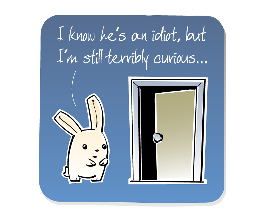 Panel 3: Bunny speaks whlie continuing to look at the open closet door. Bunny says: "I know he's an idiot, but I'm still terribly curious..."