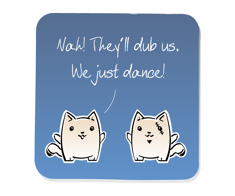 Panel 2: Cat responds to Evil Cat, who has a scar and goatee. Cat says: "Nah! They'll dub us. We just dance!"