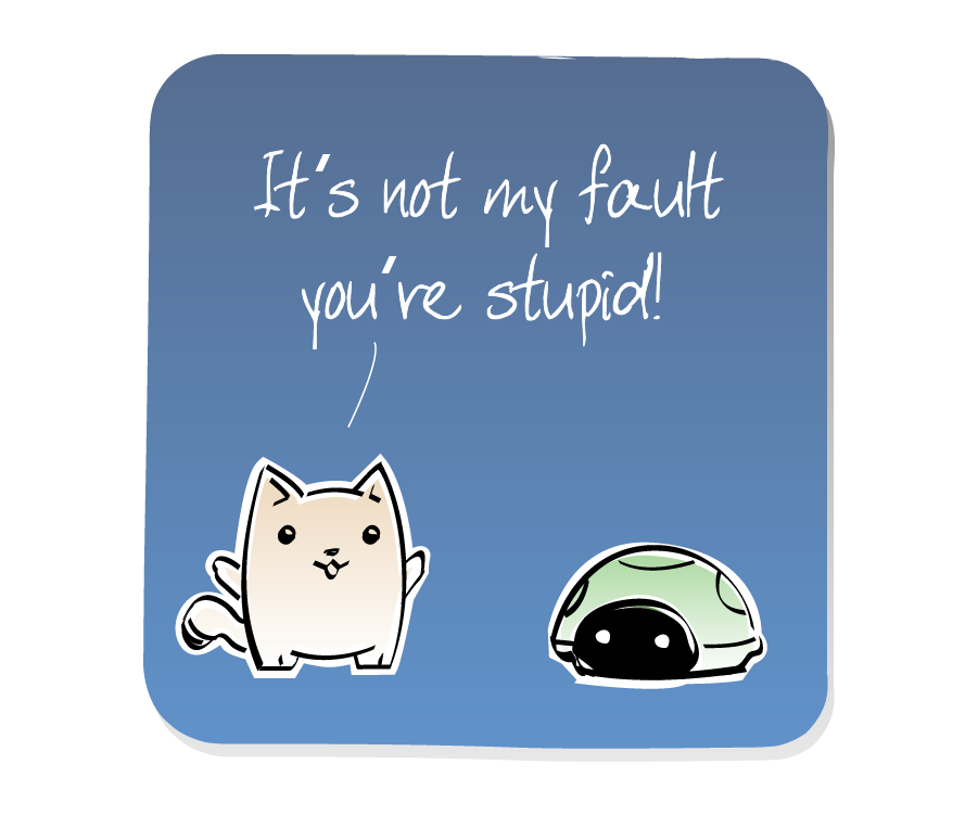 Panel 3: Cat shouts an insult as Turtle hides inside its shell. Cat says: "It's not my fault you're stupid!"