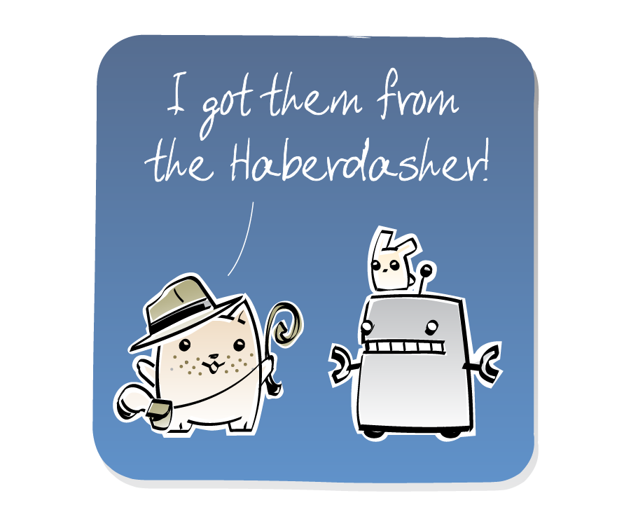 Panel 2: Cat stands wearing a hat, shoulder bag, and a holding a whip and answers Robot, who has an Eep sitting on its head. Cat says: "I got them from the Haberdasher!"