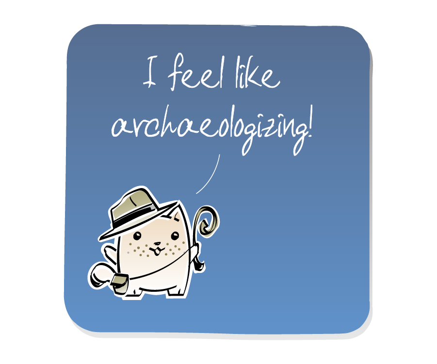 Panel 1: Cat is wearing a fedora hat, satchel and a whip. Cat says: "I feel like archaeologizing!"
