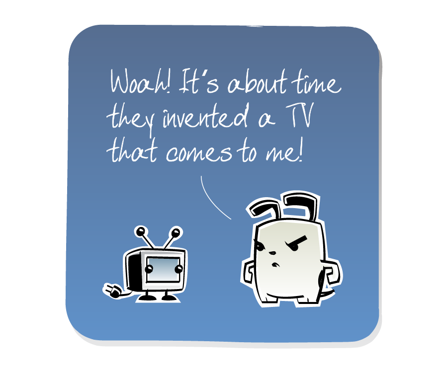 Panel 1: Dog is speaking while standing next to a small TV. Dog says: "Woah! It's about time they invented a TV that comes to me!"
