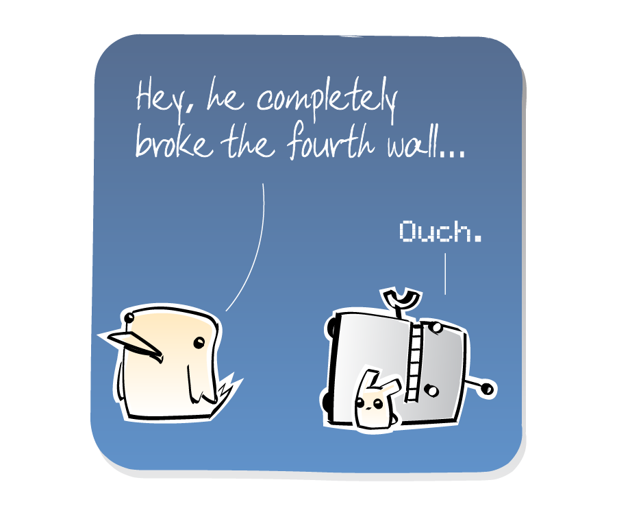 Panel 3: Robot lies collapsed on the ground with an Eep beside him while Bird looks out at the edge of the comic panel. Bird says: "Hey, he completely broke the fourth wall..." Robot says: "Ouch."