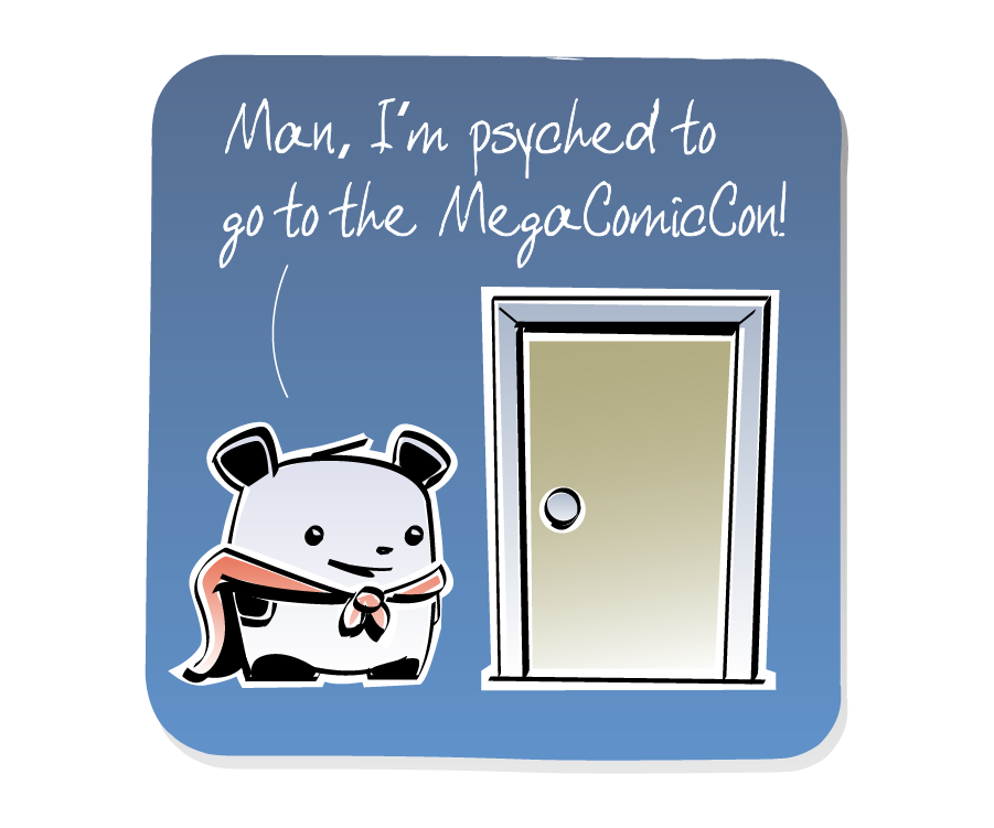 Panel 1: Panda, wearing a superhero cape, stands happily beside a closed door. Panda says: "Man, I'm psyched to go to the MegaComicCon!"