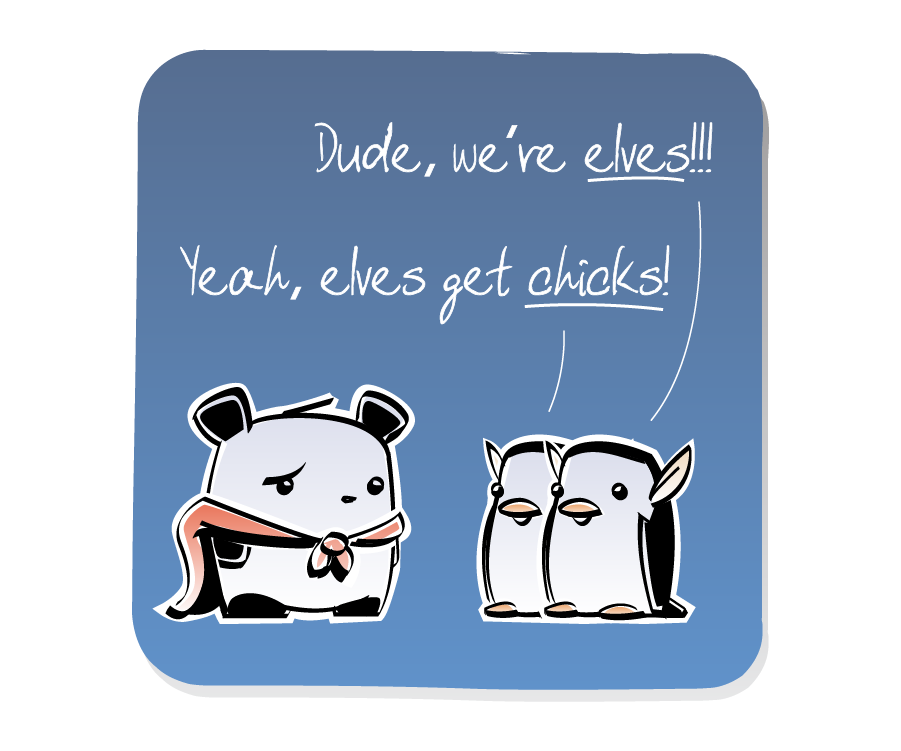 Panel 3: The Penguins, wearing pointy ear accessories, happily correct Panda, who is wearing a superhero cape. Penguin says: "Dude, we're elves!!!" Penguin says: "Yeah, elves get chicks!"