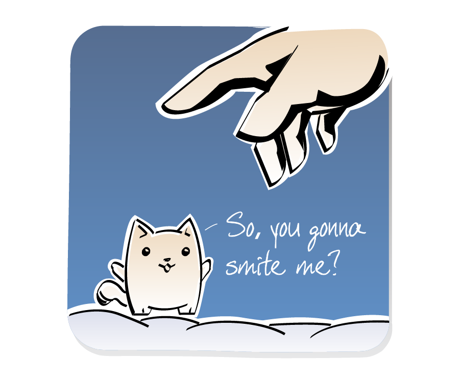 Panel 1: Cat stands on a cloud, speaking to a huge hand reaching down from above. Cat says: "- So, you gonna smite me?"