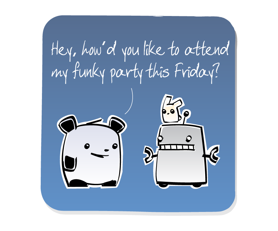 Panel 1: Panda speaks happily with Robot, who has an Eep sitting on top of its head. Panda says: "Hey, how'd you like to attend my funky party this Friday?"